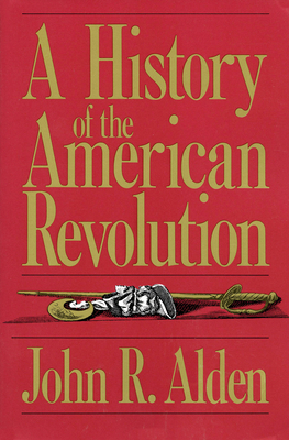 A History of the American Revolution - John R. Alden