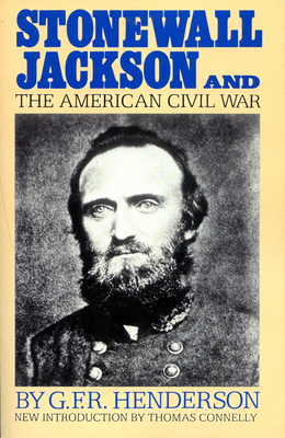 Stonewall Jackson and the American Civil War - G. F. R. Henderson