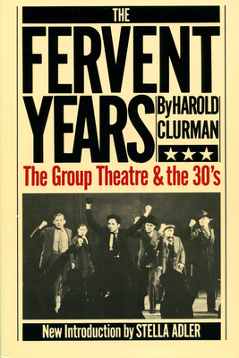 The Fervent Years: The Group Theatre and the Thirties - Harold Clurman