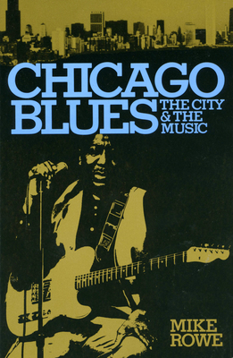Chicago Blues: The City and the Music - Mike Rowe