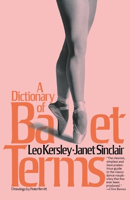 Dictionary of Ballet Terms - Leo Kersley