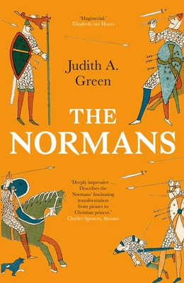 The Normans: Power, Conquest and Culture in 11th Century Europe - Judith A. Green