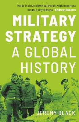 Military Strategy: A Global History - Jeremy Black