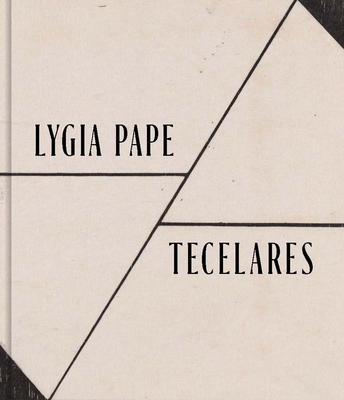Lygia Pape: Tecelares - Mark Pascale