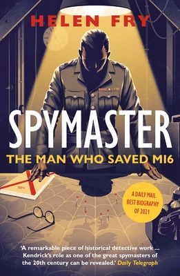 Spymaster: The Man Who Saved Mi6 - Helen Fry
