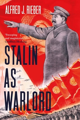 Stalin as Warlord - Alfred J. Rieber