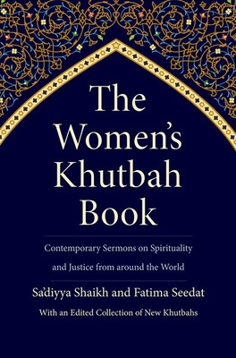The Women's Khutbah Book: Contemporary Sermons on Spirituality and Justice from Around the World - Shaikh
