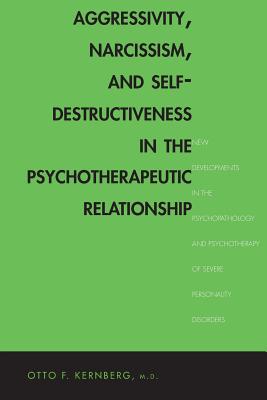 Coperta cărții 'Aggressivity, Narcissism, and Self-Destructiveness in the Psychotherapeutic Rela: New Developments in the'