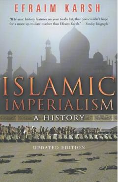 Islamic Imperialism: A History - Efraim Karsh