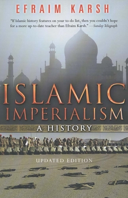 Islamic Imperialism: A History - Efraim Karsh
