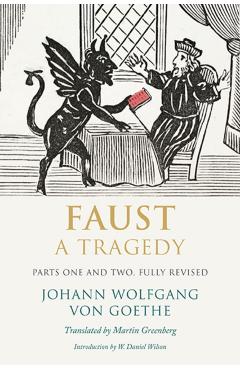 Faust: A Tragedy, Parts One and Two - Johann Wolfgang Von Goethe