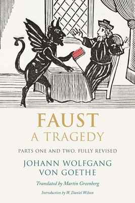 Faust: A Tragedy, Parts One and Two - Johann Wolfgang Von Goethe