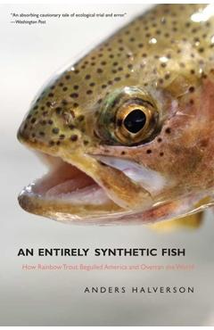 Coperta cărții 'An Entirely Synthetic Fish: How Rainbow Trout Beguiled America and Overran the World - Anders Halverson'