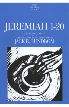 Coperta cărții 'Jeremiah 1-20: A New Translation with Introduction and Commentary - Jack R. Lundbom'