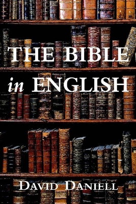 The Bible in English: Its History and Influence - David Daniell