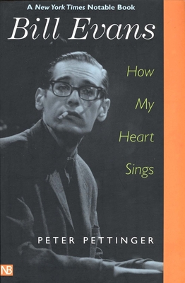 Bill Evans: How My Heart Sings - Peter Pettinger