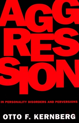 Coperta cărții 'Aggression in Personality Disorders and Perversions - Otto F. Kernberg'