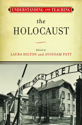 Understanding and Teaching the Holocaust - Laura Hilton