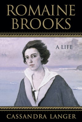 Romaine Brooks: A Life - Cassandra Langer