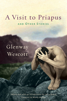 Visit to Priapus and Other Stories - Glenway Wescott