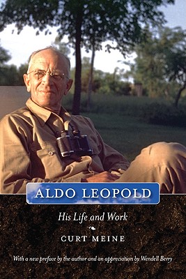 Aldo Leopold: His Life and Work - Curt D. Meine