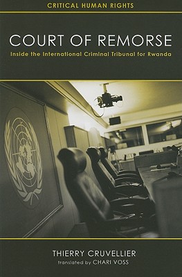 Court of Remorse: Inside the International Criminal Tribunal for Rwanda - Thierry Cruvellier