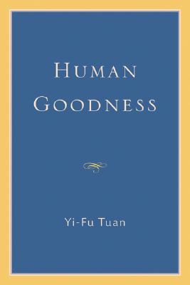 Human Goodness - Yi-fu Tuan