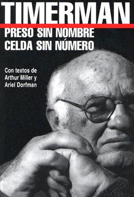 Preso Sin Nombre, Celda Sin Numero = Prisoner Without a Name, Cell Without a Number - Jacobo Timerman