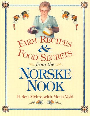 Farm Recipes and Food Secrets from Norske Nook - Helen Myhre
