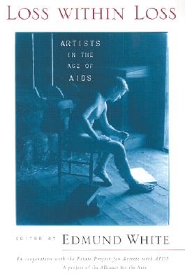 Loss within Loss: Artists in the Age of AIDS - Edmund White