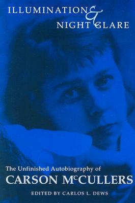 Illumination and Night Glare: The Unfinished Autobiography of Carson McCullers - Carson Mccullers