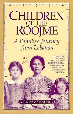 Children of the Roojme: A Family's Journey from Lebanon - Elmaz Abinader