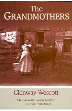 Coperta cărții 'Grandmothers: A Family Portrait - Glenway Wescott'