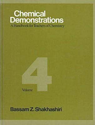 Chemical Demonstrations, Volume 4: A Handbook for Teachers of Chemistry - Bassam Z. Shakhashiri