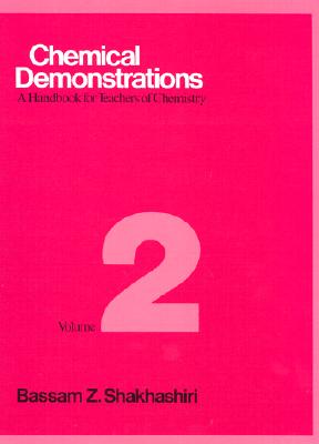 Chemical Demonstrations, Volume 2: A Handbook for Teachers of Chemistry - Bassam Z. Shakhashiri