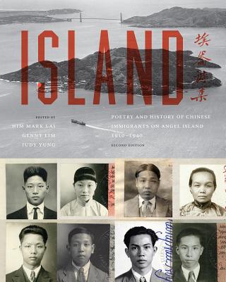 Island: Poetry and History of Chinese Immigrants on Angel Island, 1910-1940 - Him Mark Lai