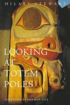 Looking at Totem Poles - Hilary Stewart