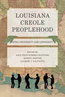 Louisiana Creole Peoplehood: Afro-Indigeneity and Community - Rain Prud'homme-cranford