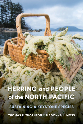 Herring and People of the North Pacific: Sustaining a Keystone Species - Thomas F. Thornton