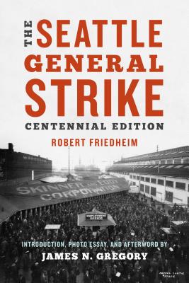 The Seattle General Strike - Robert Friedheim