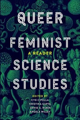 Queer Feminist Science Studies: A Reader - Cyd Cipolla