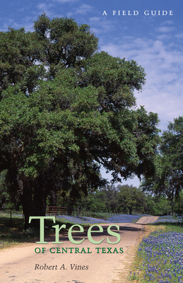 Trees of Central Texas - Robert A. Vines