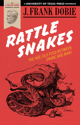 Rattlesnakes - J. Frank Dobie
