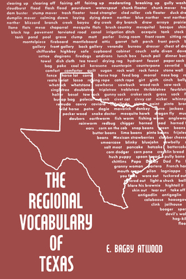 The Regional Vocabulary of Texas - E. Bagby Atwood