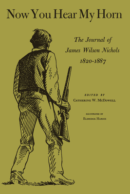 Now You Hear My Horn: The Journal of James Wilson Nichols, 1820-1887 - James Wilson Nichols