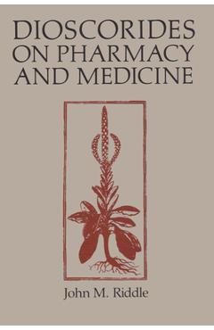 Coperta cărții 'Dioscorides on Pharmacy and Medicine - John M. Riddle'