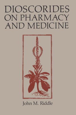 Coperta cărții 'Dioscorides on Pharmacy and Medicine - John M. Riddle'