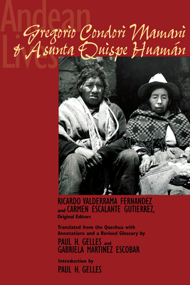 Andean Lives: Gregorio Condori Mamani and Asunta Quispe Huamán - Ricardo Valderrama Fernández
