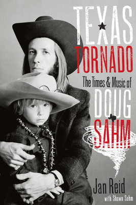 Texas Tornado: The Times & Music of Doug Sahm - Jan Reid