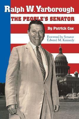 Ralph W. Yarborough, the People's Senator - Patrick L. Cox